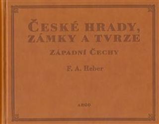 Kniha: České hrady, zámky a tvrze I - Západní Čechy - Franz Alexander Heber