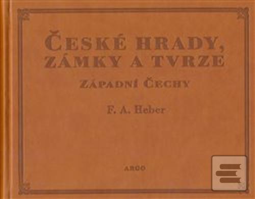 Kniha: České hrady, zámky a tvrze I - Západní Čechy - Franz Alexander Heber