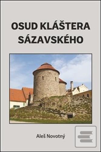 Kniha: Osud kláštera sázavského - Aleš Novotný