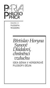 Kniha: Synové Daidalovi, chráněnci vzduchu. Idea génia v Herderově filosofie dějin - Idea génia v Herderově filosofie dějin - Břetislav Horyna