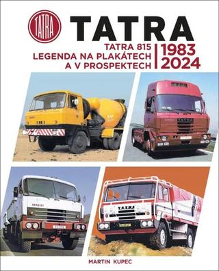 Kniha: Tatra - Tatra 815 legenda na plakátech a v prospektech - 1. vydanie - Martin Kupec