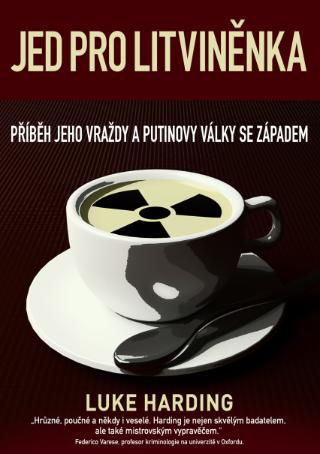 Kniha: Jed pro Litviněnka - Příběh jeho vraždy a Putinovy války se západem - 1. vydanie - Luke  Harding