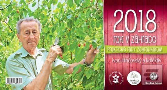 Kniha: Rok v záhrade 2018 - stolový kalendár - stolový kalendár - 1. vydanie - Ivan Hričovský, Boris Horák