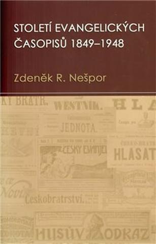 Kniha: Století evangelických časopisů 1849–1948 - 1. vydanie - Zdeněk Nešpor
