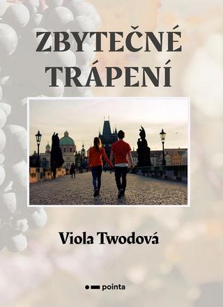 Kniha: Zbytečné trápení - Viola Twodová