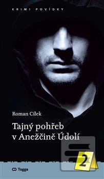 Kniha: Tajný pohřeb v Anežčině Údolí - Krimi povídky (2.) - Roman Cílek