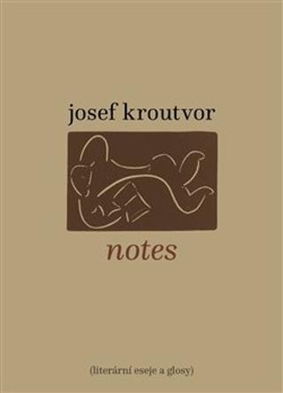 Kniha: Notes - Literární eseje a glosy - Josef Kroutvor