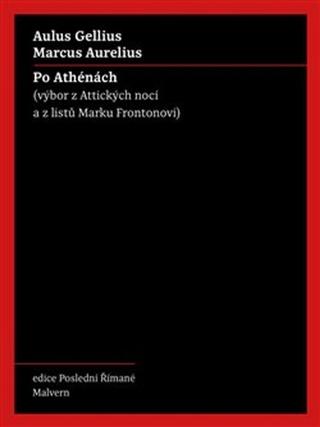 Kniha: Po Athénách - Výbor z Attických nocí a z listů Marku Frontonovi - Marcus Aurelius