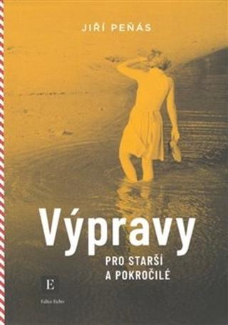 Kniha: Výpravy pro starší a pokročilé - Jiří Peňás