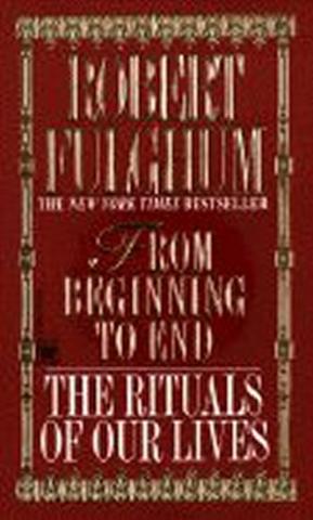 Kniha: From Beginning to End : The Rituals of Our Lives - 1. vydanie - Robert Fulghum