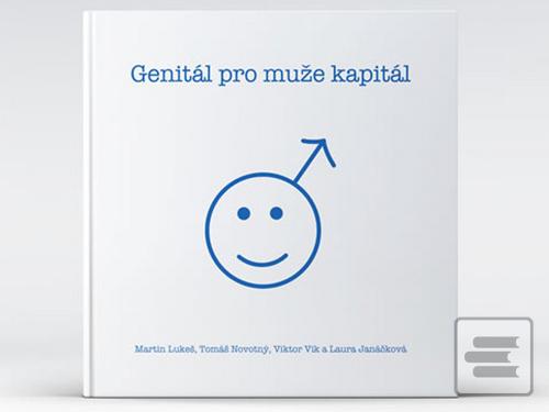 Genitál pro muže kapitál (Martin Lukeš; Tomáš Novotný; Viktor Vik; Laura Janáčková)
