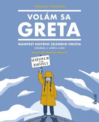 Kniha: Volám sa Greta - Manifest nového zeleného hnutia mládeže z celého sveta - 1. vydanie - Valentina Giannella