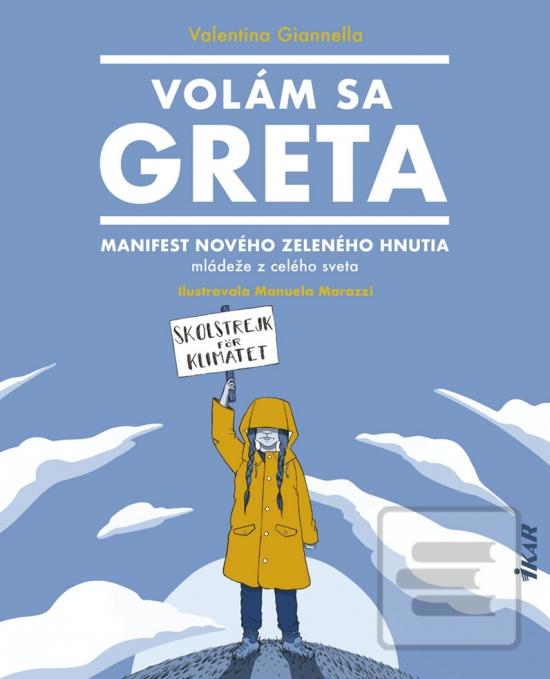 Kniha: Volám sa Greta - Manifest nového zeleného hnutia mládeže z celého sveta - 1. vydanie - Valentina Giannella