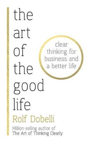 Kniha: The Art of the Good Life - 1. vydanie - Rolf Dobelli