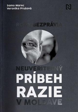 Kniha: Roky bezprávia - Neuveriteľný príbeh razie v Moldave - Samo Marec