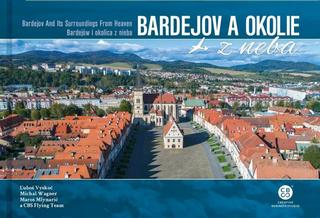 Kniha: Bardejov a okolie z neba - Bardejov And Its Surroundings From Heaven / Bardejów i okolica z nieba - Ľuboš Vyskoč