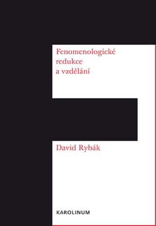 Kniha: Fenomenologické redukce a vzdělání - 1. vydanie - David Rybák