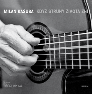 Kniha: Když struny života zní - Obsahuje CD - Milan Kašuba