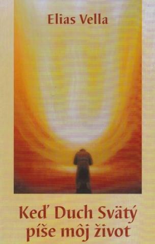 Kniha: Keď Duch Svätý píše môj život - 3. upravené vydanie - Elias Vella