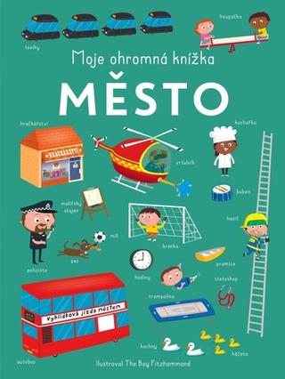 Leporelo: Moje ohromná knížka: Město - 1. vydanie