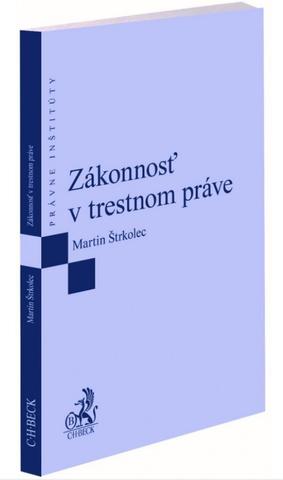 Kniha: Zákonnosť v trestnom práve - Martin Štrkolec