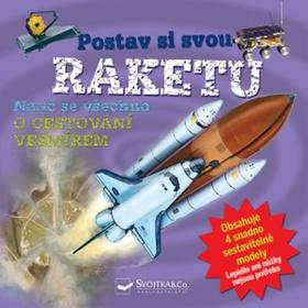 Kniha: Postav si svou raketu - Nauč se všechno o cestování vesmírem - 1. vydanie