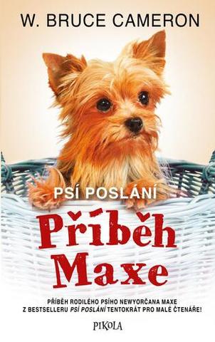 Kniha: Psí poslání: Příběh Maxe - 1. vydanie - W. Bruce Cameron