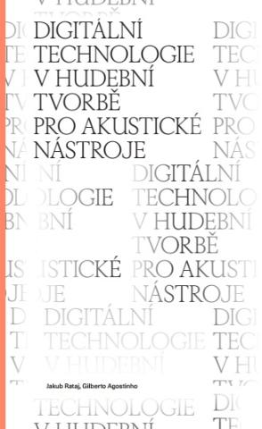 Kniha: Digitální technologie v hudební tvorbě pro akustické nástroje - Jakub Rataj