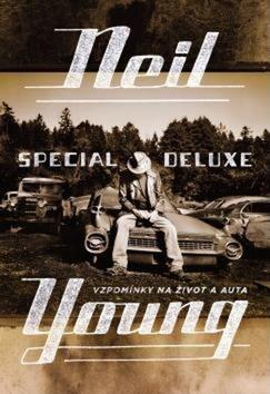 Kniha: Neil Young Special Deluxe - Vzpomínky na život a auta - 1. vydanie - Neil Young