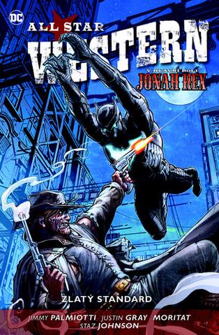 Kniha: All Star Western Zlatý standard - V hlavní roli Jonah Hex - 1. vydanie - Jimmy Palmiotti, Justin Gray