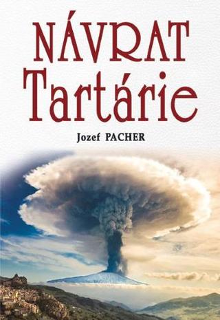 Kniha: Návrat Tartárie - 1. vydanie - Jozef Pacher