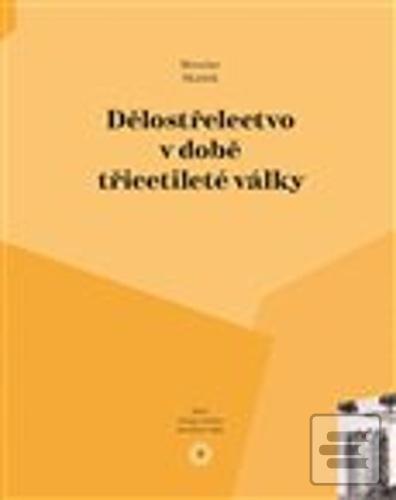 Kniha: Dělostřelectvo v době třicetileté války - Miroslav Skalník