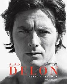 Kniha: Alain Delon Rebel a legenda - Denitza Bantcheva; Liliana Rosca
