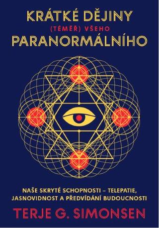 Kniha: Krátké dějiny (téměř) všeho paranormálního - Naše skryté schopnosti – telepatie, jasnovidnost a předvídání budoucnosti - 1. vydanie - Terje G. Simonsen