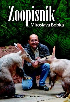 Kniha: ZOOpisník Miroslava Bobka - Zápisky ředitele pražské zoo - 1. vydanie - Miroslav Bobek