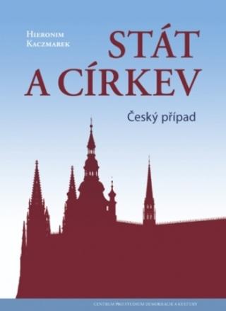 Kniha: Stát a církev - Český případ - Český případ - Hieronim Kaczmarek
