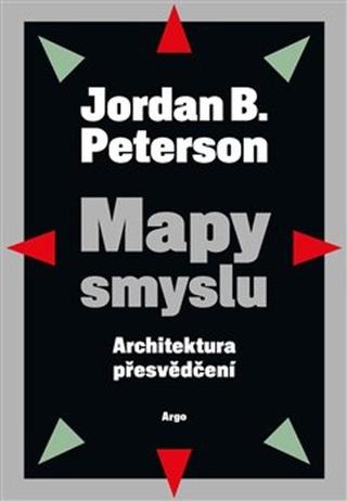Kniha: Mapy smyslu - Architektura přesvědčení - Jordan B. Peterson