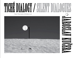Kniha: Tiché dialogy – Jaroslav Kučera - Silent Dialogues - Jaroslav Kučera - Daniela Mrázková
