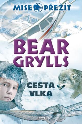 Kniha: Mise PŘEŽÍT: Cesta vlka - Bear Grylls