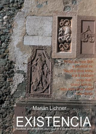 Kniha: Existencia - Filozofické, prírodovedecké, psychologické a parapsychologické súvislosti - Marián Lichner