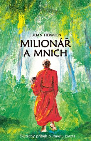 Kniha: Milionář a mnich - Skutečný příběh o smyslu života - 1. vydanie - Julian Hermsen