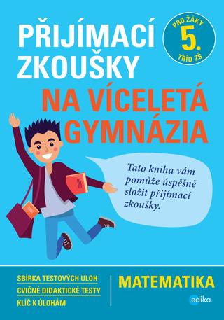 Kniha: Přijímací zkoušky na víceletá gymnázia – matematika - Pro žáky 5. tříd ZŠ - 2. vydanie - Stanislav Sedláček
