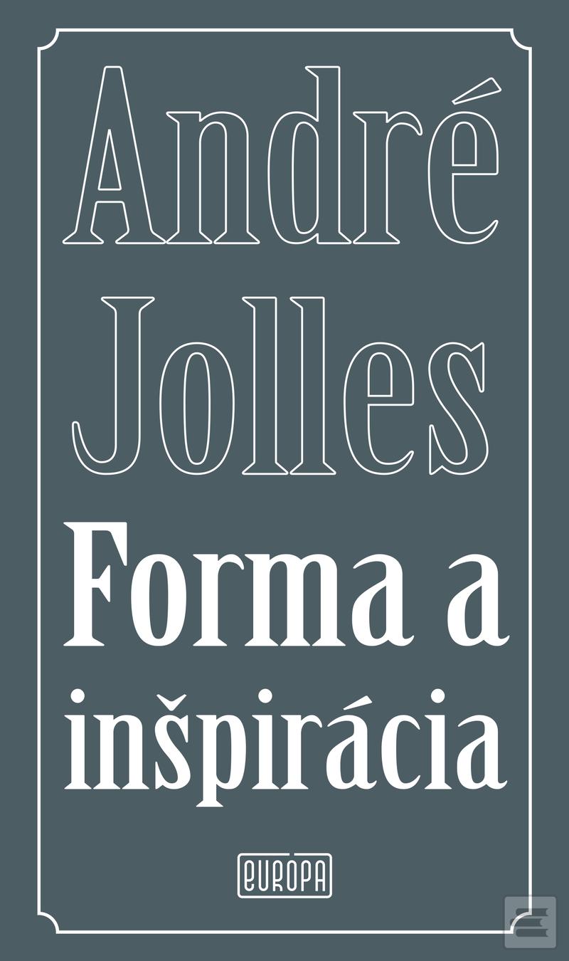 Kniha: Forma a inšpirácia - 1. vydanie - André Jolles