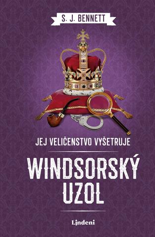 Kniha: Windsorský uzol - Jej Veličenstvo kráľovná vyšetruje - 1. vydanie - S. J. Bennett