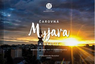 Kniha: Čarovná Myjava a okolie - Magical Myjava And Its Surroundings - 1. vydanie - Miroslava Daranská