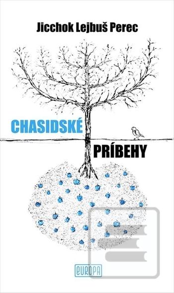 Kniha: Chasidské príbehy - Smutno-úsmevné poviedky zo života východoeurópskej židovskej komunity - 1. vydanie - Jicchok Lejbuš Perec