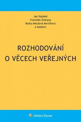 Kniha: Rozhodování o věcech veřejných - 1. vydanie - Jan Stejskal