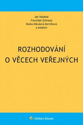 Kniha: Rozhodování o věcech veřejných - 1. vydanie - Jan Stejskal