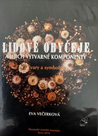 Kniha: Lidové obyčeje a jejich výtvarné komponenty - Tvary a symboly - Eva Večerková