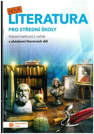 Kniha: Nová literatura pro 1. ročník SŠ - pracovní sešit - Pracovní sešit - 1. vydanie